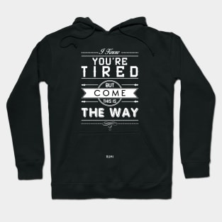 This is the way - Rumi Quote Typography Hoodie